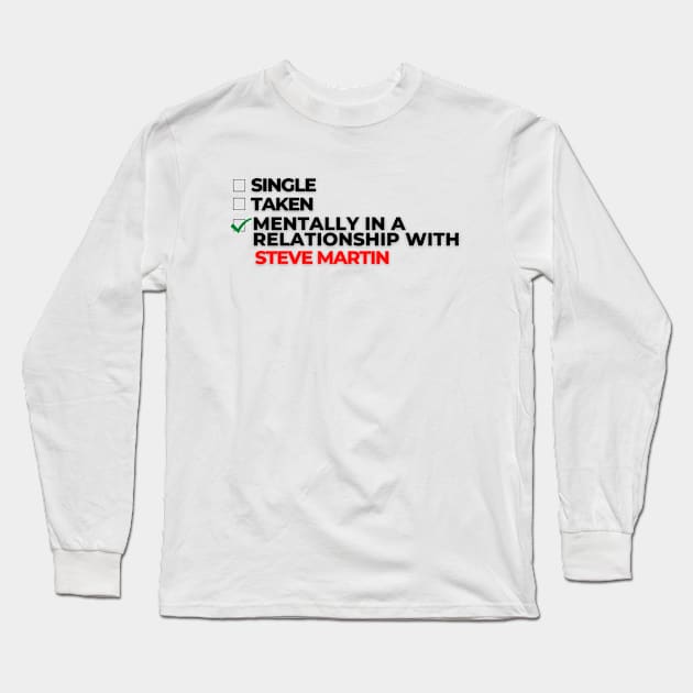 Mentally In A Relationship With Steve Martin Long Sleeve T-Shirt by Itsheartshop